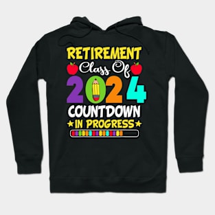 Retirement Class Of 2024 Countdown In Progress Teacher Hoodie